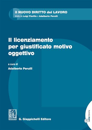 Il licenziamento per giustificato motivo oggettivo. Con Contenuto digitale per download e accesso online  - Libro Giappichelli 2017, Il nuovo diritto del lavoro | Libraccio.it