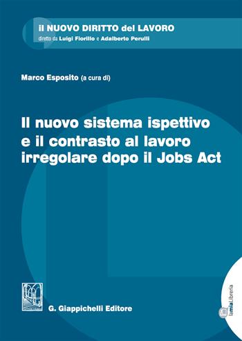 Il nuovo sistema ispettivo e il contrasto al lavoro irregolare dopo il Jobs Act. Con Contenuto digitale per download e accesso on line  - Libro Giappichelli-Linea Professionale 2017, Il nuovo diritto del lavoro | Libraccio.it