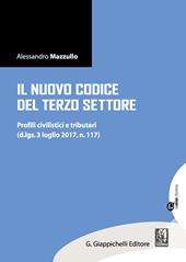 Il nuovo Codice del terzo settore. Profili civilistici e tributari (d.lgs. 3 luglio 2017, n. 117). Con aggiornamento online