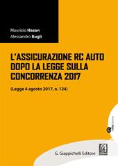 L' assicurazione RC auto dopo la legge sulla concorrenza 2017 (legge 4 agosto 2017, n. 124). Con aggiornamento online