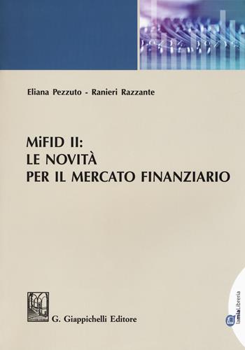 MiFID II: le novità per il mercato finanziario - Eliana Pezzuto, Ranieri Razzante - Libro Giappichelli-Linea Professionale 2018 | Libraccio.it