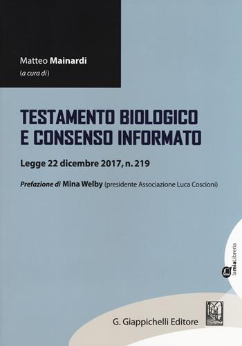 Testamento biologico e consenso informato. Legge 22 dicembre 2017, n. 219  - Libro Giappichelli-Linea Professionale 2018 | Libraccio.it