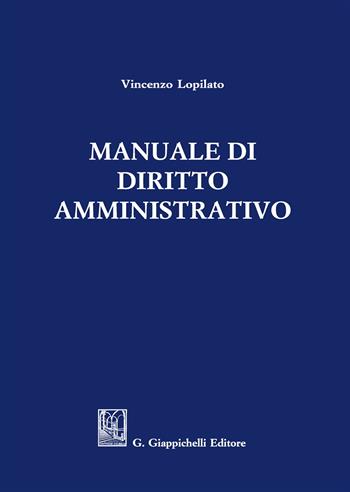 Manuale di diritto amministrativo - Vincenzo Lopilato - Libro Giappichelli-Linea Professionale 2018 | Libraccio.it
