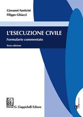L' esecuzione civile. Formulario commentato