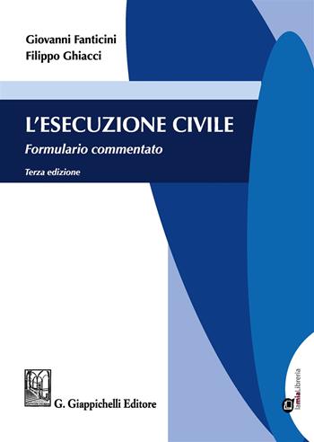 L'esecuzione civile. Formulario commentato - Giovanni Fanticini, Filippo Ghiacci - Libro Giappichelli 2018 | Libraccio.it