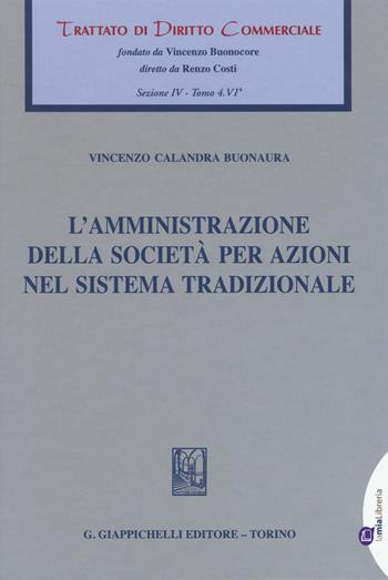 L'amministrazione della società per azioni nel sistema tradizionale - Vincenzo Calandra Buonaura - Libro Giappichelli 2019, Trattato di diritto commerciale | Libraccio.it