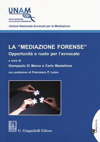 La «mediazione forense». Opportunità e ruolo per l'avvocato  - Libro Giappichelli 2018, Unione Nazionale Avvocati per la Mediazione | Libraccio.it