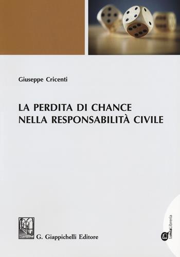 La perdita di chance nella responsabilità civile - Giuseppe Cricenti - Libro Giappichelli 2019 | Libraccio.it