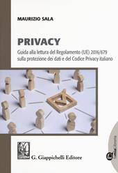 Privacy. Guida alla lettura del Regolamento (UE) 2016/679 sulla protezione dei dati e del Codice Privacy italiano. Con e-book