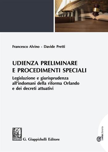 Udienza preliminare e procedimenti speciali. Legislazione e giurisprudenza all'indomani della riforma Orlando e dei decreti attuativi. Con espansione online - Francesco Alvino, Davide Pretti - Libro Giappichelli 2019 | Libraccio.it