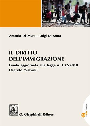 Il diritto dell'immigrazione. Guida aggiornata alla Legge n. 132/2018 Decreto «Salvini». Con e-book - Antonio Di Muro, Luigi Di Muro - Libro Giappichelli 2019 | Libraccio.it