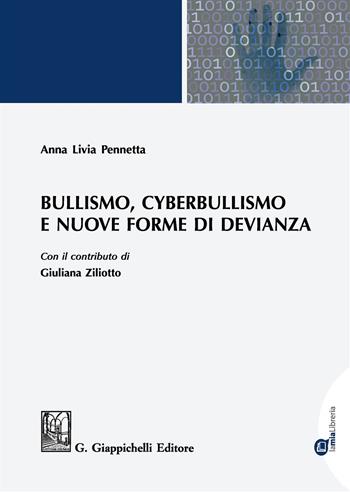 Bullismo, cyberbullismo e nuove forme di devianza - Anna Livia Pennetta, Giuliana Ziliotto - Libro Giappichelli-Linea Professionale 2019 | Libraccio.it
