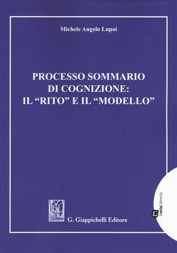 Processo sommario di cognizione: il «rito» e il «modello» - Michele Angelo Lupoi - Libro Giappichelli-Linea Professionale 2019 | Libraccio.it