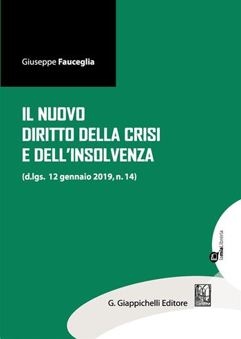 Il nuovo diritto della crisi e dell'insolvenza (d.lgs. 12 gennaio 2019, n.14). Con espansione online - Giuseppe Fauceglia - Libro Giappichelli 2019 | Libraccio.it