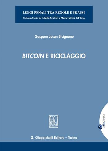 Bitcoin e riciclaggio - Gaspare Jucan Sicignano - Libro Giappichelli 2019, Leggi penali tra regole e prassi | Libraccio.it