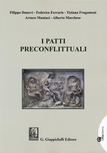 I patti preconflittuali - Filippo Danovi, Federico Ferraris, Tiziana Fragomeni - Libro Giappichelli 2019 | Libraccio.it