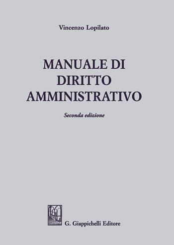 Manuale di diritto amministrativo - Vincenzo Lopilato - Libro Giappichelli 2019 | Libraccio.it