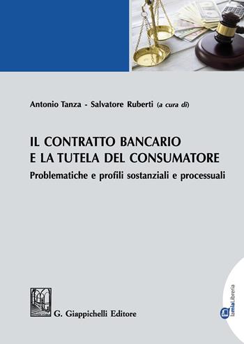 Il contratto bancario e la tutela del consumatore. Problematiche e profili sostanziali e processuali  - Libro Giappichelli 2020 | Libraccio.it