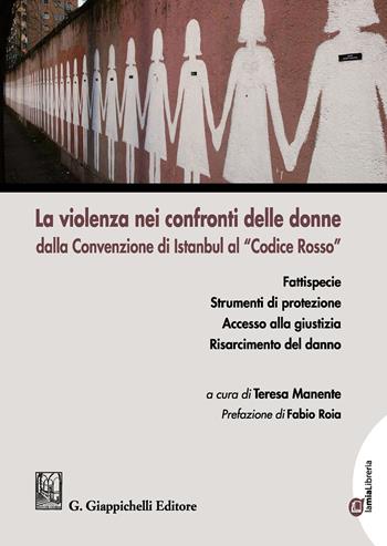 La violenza nei confronti delle donne dalla Convenzione di Istanbul al «Codice Rosso»  - Libro Giappichelli 2019 | Libraccio.it