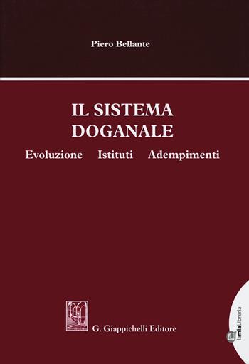 Il sistema doganale. Evoluzione, istituti, adempimenti - Piero Bellante - Libro Giappichelli 2020 | Libraccio.it