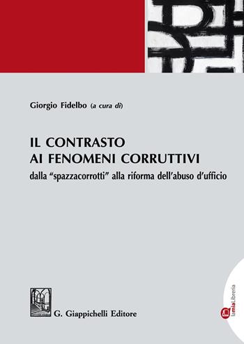 Il contrasto ai fenomeni corruttivi dalla «spazzacorrotti» alla riforma dell'abuso d'ufficio  - Libro Giappichelli 2020 | Libraccio.it