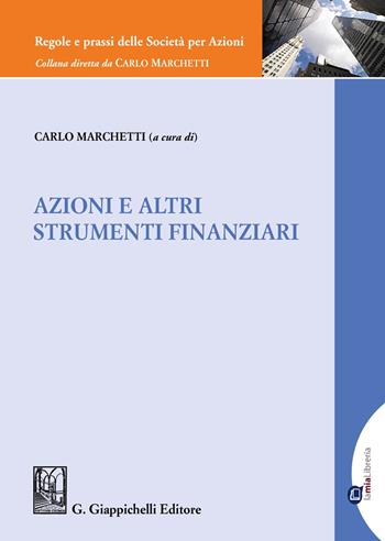 Azioni e altri strumenti finanziari  - Libro Giappichelli 2021, Regole e prassi delle Società per Azioni | Libraccio.it