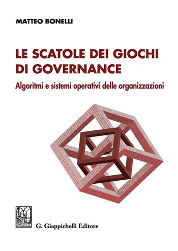 Le scatole dei giochi di governance. Algoritmi e sistemi operativi delle organizzazioni - Matteo Bonelli - Libro Giappichelli 2020 | Libraccio.it