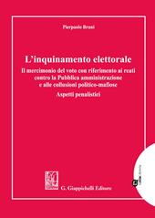 L'inquinamento elettorale. Il mercimonio del voto con riferimento ai reati contro la Pubblica amministrazione e alle collusioni politico-mafiose. Aspetti penalistici
