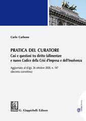 Pratica del curatore. Casi e questioni tra diritto fallimentare e nuovo codice della crisi d'impresa e dell'insolvenza. Aggiornato al d.lgs del 26 ottobre 2020 n. 147 (decreto correttivo)