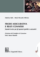 Frode assicurativa e reati connessi. Manuale tecnico per gli operatori giuridici e assicurativi