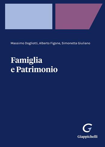 Famiglia e patrimonio - Massimo Dogliotti, Alberto Figone, Simonetta Giuliani - Libro Giappichelli 2022 | Libraccio.it