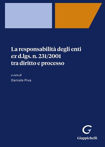 La responsabilità degli enti ex d.lgs. n. 231/2001 tra diritto e processo  - Libro Giappichelli-Linea Professionale 2021 | Libraccio.it