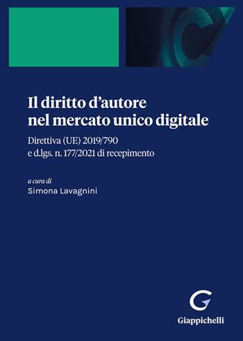Il diritto d'autore nel mercato unico digitale. Direttiva (UE) 2019/790 e d.lgs. n. 177/2021 di recepimento  - Libro Giappichelli-Linea Professionale 2022 | Libraccio.it