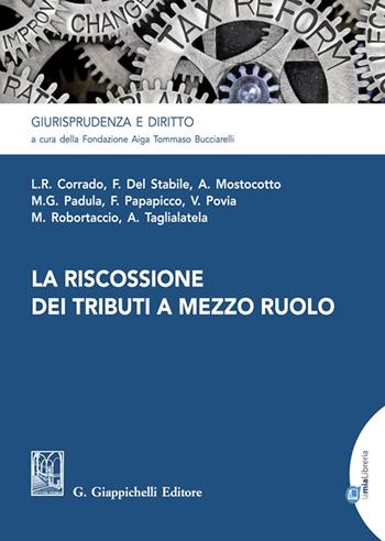 La riscossione dei tributi a mezzo ruolo  - Libro Giappichelli 2021, Giurisprudenza e diritto | Libraccio.it