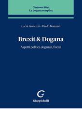 Brexit & dogana. Aspetti politici, doganali, fiscali