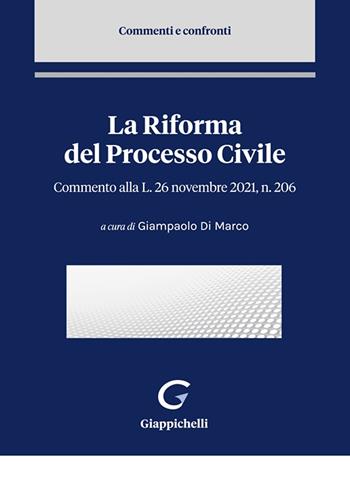La riforma del processo civile. Commento alla Legge 26 novembre 2021, n. 206  - Libro Giappichelli-Linea Professionale 2022, Commenti e confronti | Libraccio.it