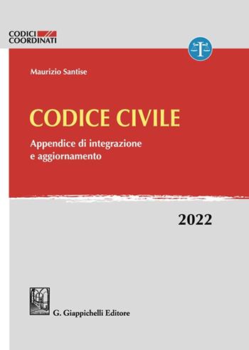 Codice civile. Appendice di integrazione e aggiornamento. 2022 - Maurizio Santise - Libro Giappichelli 2022 | Libraccio.it