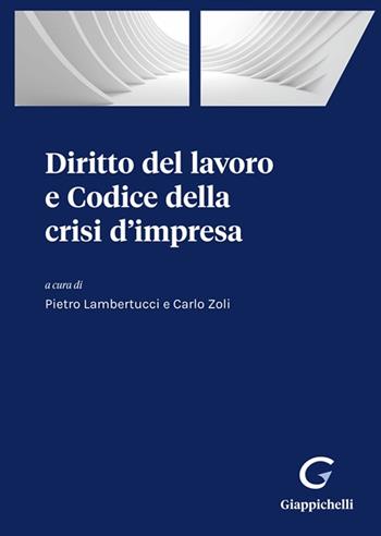 Diritto del lavoro e Codice della crisi d'impresa  - Libro Giappichelli-Linea Professionale 2023 | Libraccio.it