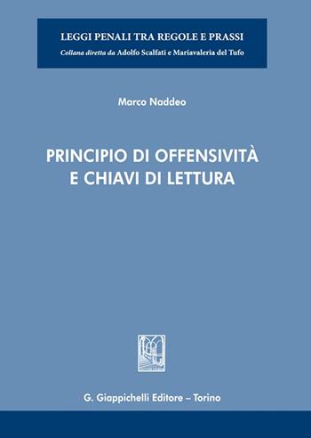 Principio di offensività e chiavi di lettura - Marco Naddeo - Libro Giappichelli 2022, Leggi penali tra regole e prassi | Libraccio.it