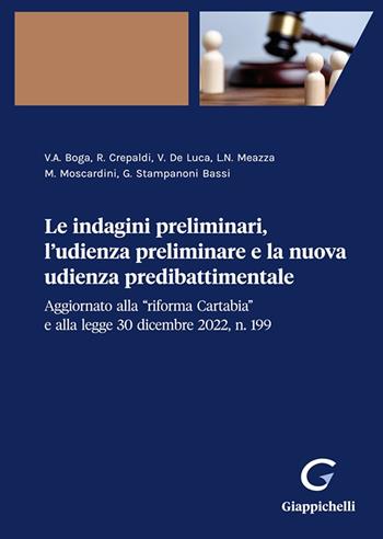 Le indagini preliminari, l'udienza preliminare e la nuova udienza predibattimentale Aggiornato alla «riforma Cartabia» e alla legge 30 dicembre 2022, n. 199 - Victoria Allegra Boga, Roberto Crepaldi, Valerio De Luca - Libro Giappichelli 2023 | Libraccio.it
