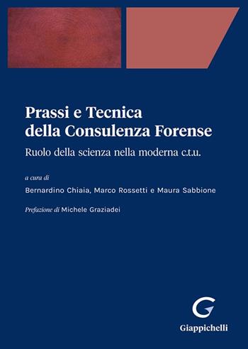Prassi e tecnica della consulenza forense. Ruolo della scienza nella moderna C.T.U.  - Libro Giappichelli-Linea Professionale 2023 | Libraccio.it