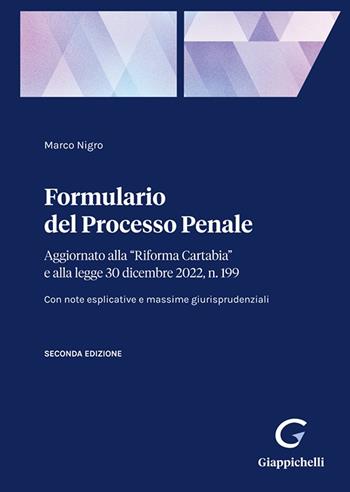 Formulario del processo penale. Aggiornato alla «Riforma Cartabia» e alla legge 30 dicembre 2022, n. 199 - Marco Nigro - Libro Giappichelli-Linea Professionale 2023 | Libraccio.it