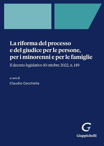 La riforma del processo e del giudice per le persone, per i minorenni e per le famiglie. Il decreto legislativo 10 ottobre 2022, n. 149  - Libro Giappichelli-Linea Professionale 2023 | Libraccio.it