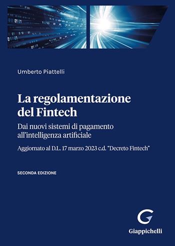 La regolamentazione del Fintech. Dai nuovi sistemi di pagamento all'intelligenza artificiale  - Libro Giappichelli 2023 | Libraccio.it