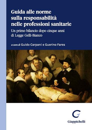 Guida alle norme sulla responsabilità nelle professioni sanitarie. Un primo bilancio dopo cinque anni di legge Gelli-Bianco  - Libro Giappichelli 2023 | Libraccio.it