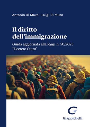 Il diritto dell'immigrazione - Antonio Di Muro, Luigi Di Muro - Libro Giappichelli 2023 | Libraccio.it