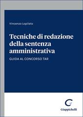 Tecniche di redazione della sentenza amministrativa. Guida al concorso TAR