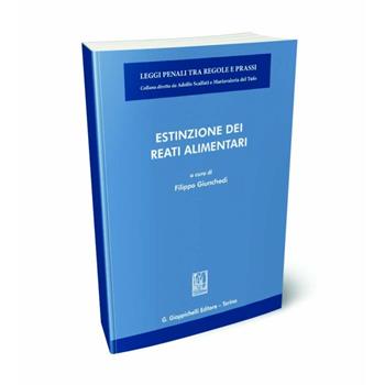 Estinzione dei reati alimentari  - Libro Giappichelli-Linea Professionale 2024, Leggi penali tra regole e prassi | Libraccio.it