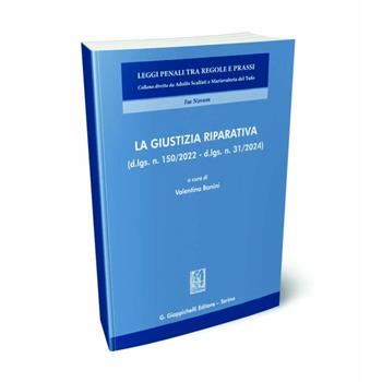 La giustizia riparativa (d-lgs. n. 150/2022 - d.lgs. n. 31/2024)  - Libro Giappichelli 2024, Leggi penali tra regole e prassi | Libraccio.it