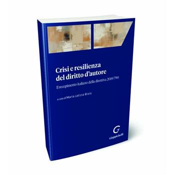 Crisi e resilienza del diritto d'autore - Maria Letizia Bixio - Libro Giappichelli-Linea Professionale 2024 | Libraccio.it